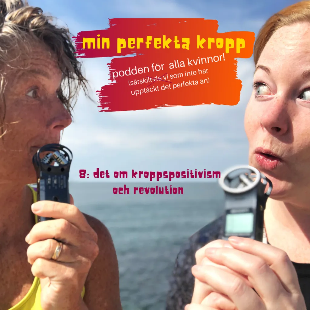 podden min perfekta kropp, avsnitt 8, Malin Lundskog, Viktoria Davidsson, kroppspositivism
