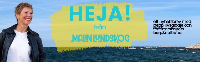 Malin Lundskog, nyhetsbrev om författarskap och livsglädje, här finns goa grejor