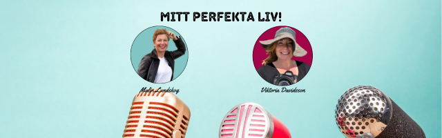 podcasten mitt perfekta liv med Malin Lundskog och Viktoria Davidsson om livet och acceptansen
