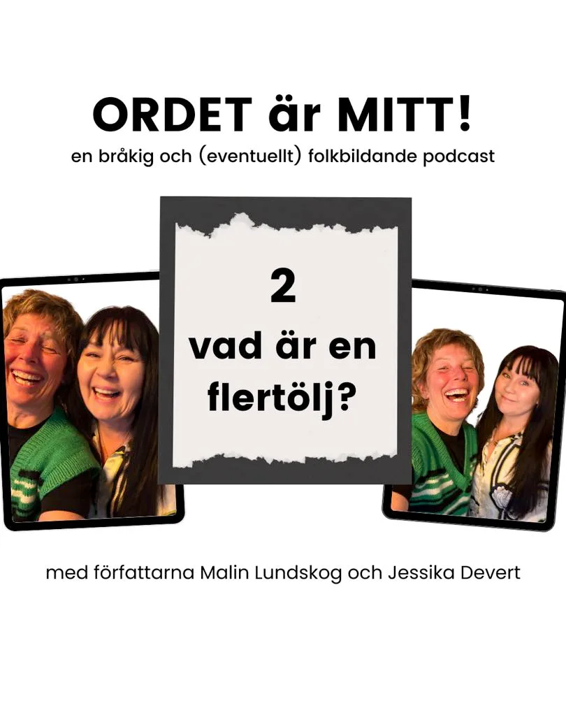 vad är en flertölj, podcast, ordet är mitt, Malin Lundskog, Jessika Devert