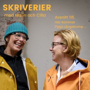skriverier med malin och cilla 115, podcast, här kommer pippi långstrump