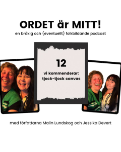 ordet är mitt 12, podcast med Malin Lundskog och Jessika Devert