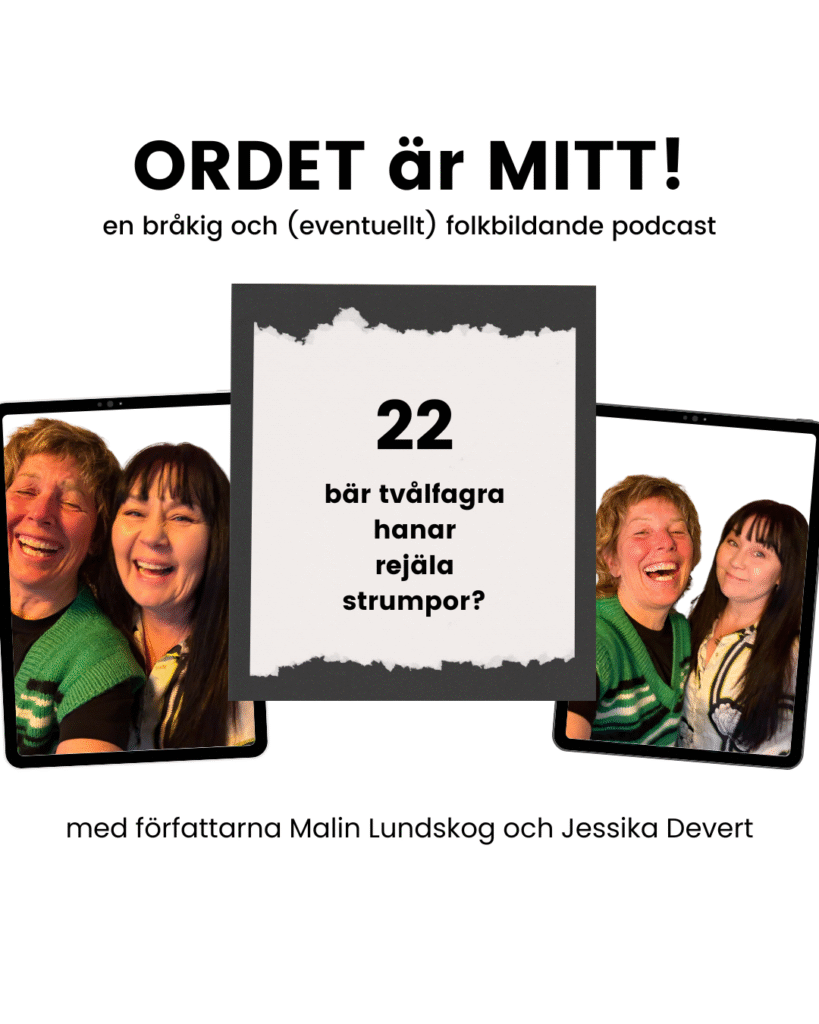 fotsvett och tvålfagra hanar, podcast, ordet är mitt, författare malin lundskog och jessika devert