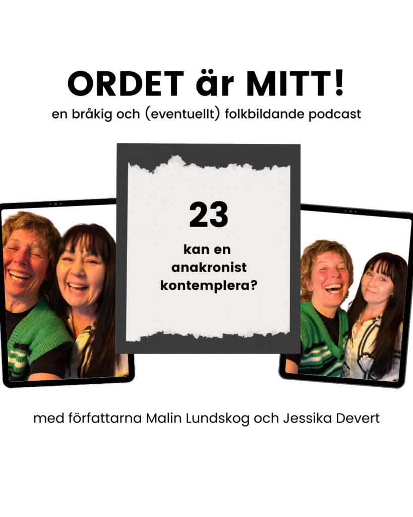 kan en anakronist kontemplera, podd, podcast, malin lundskog, jessika devert, 