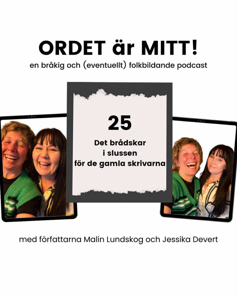 Det brådskar i slussen för de gamla skrivarna. Podcast, malin lundskog, jessika devert