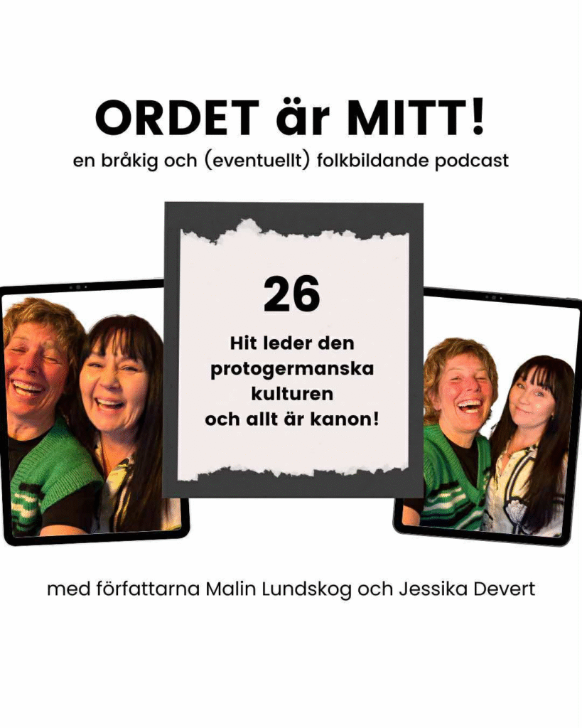 ordet är mitt 26, podcast, malin lundskog, jessika devert, hit leder den protogermanska kulturen