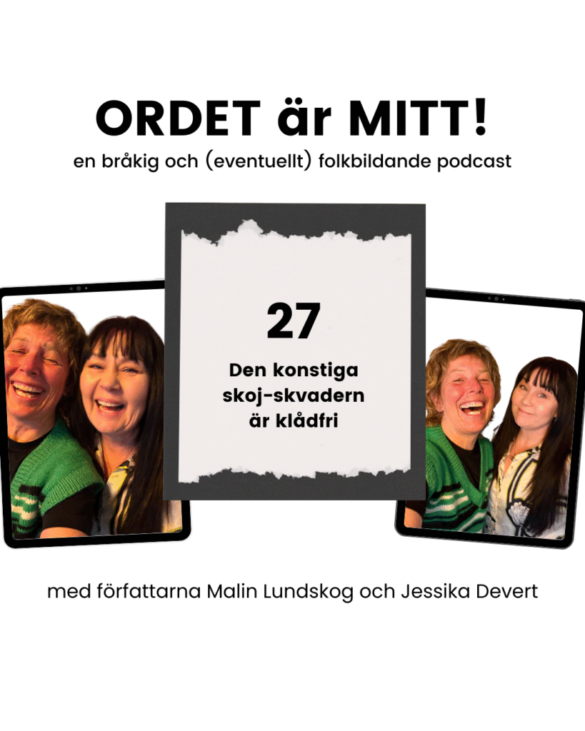 Den konstiga skojskvadern är klådfri, Ordet är mitt, podcast, Malin Lundskog, Jessika Devert
