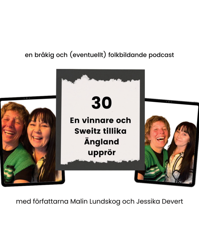 ordet är mitt, podcast, podd, författare Malin Lundskog, Jessika Devert, En vinnare och Sweitz tillika Ängland upprör