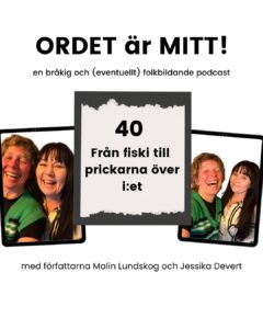 ordet är mitt, avsnitt 40, podcast, författare, Malin Lundskog, Jessika Devert
