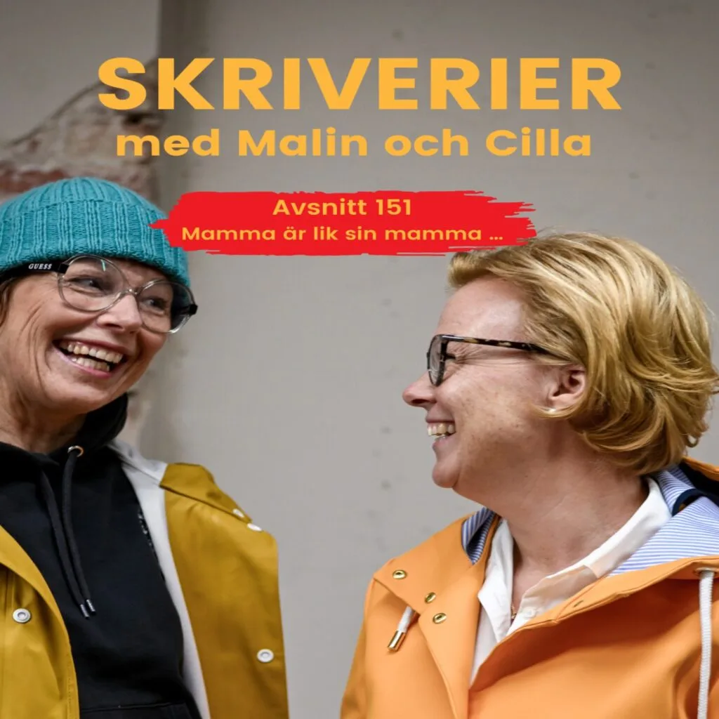 mamma är lik sin mamma, podden skriverier med Malin och Cilla