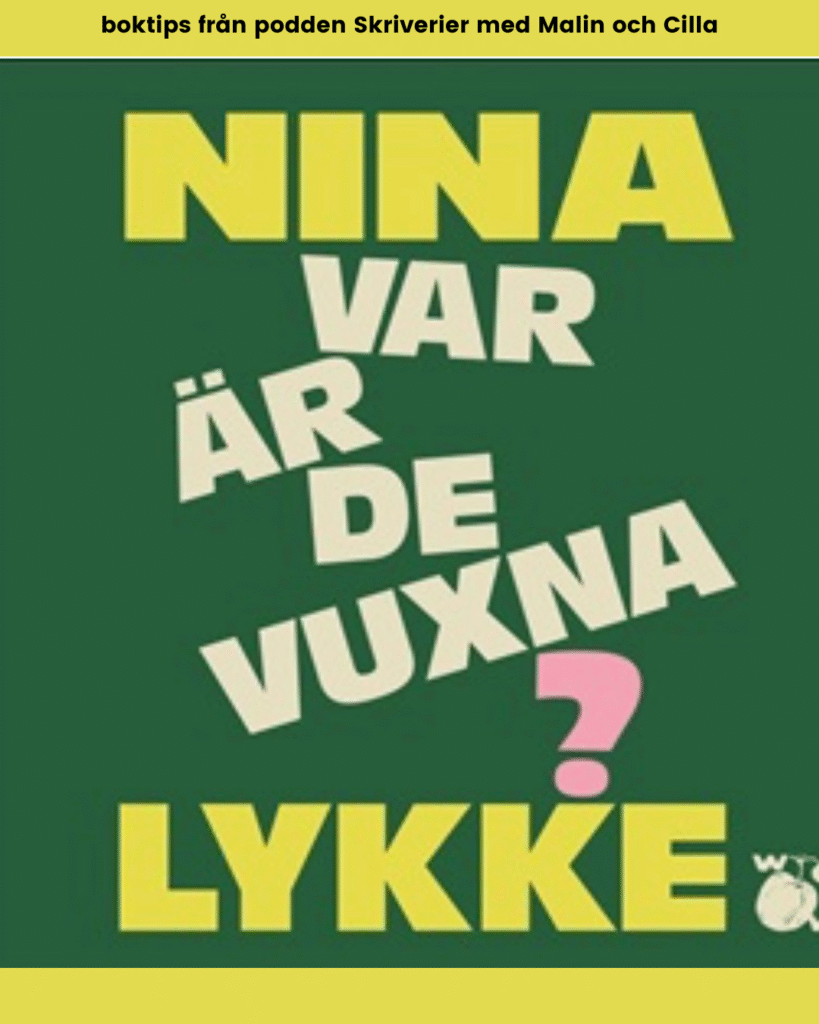 Jag boktitlar om Var är de vuxna, podcast Skriverier med Malin Lundskog, bokomslag Nina Lykke