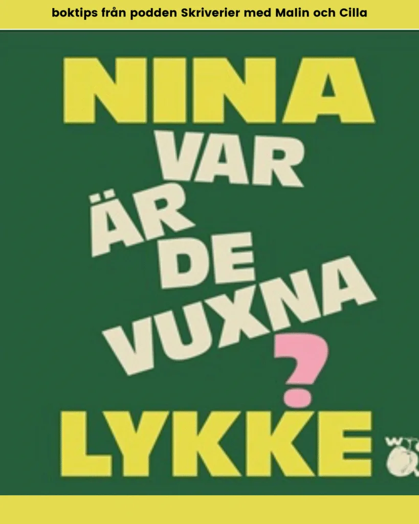 Jag boktitlar om Var är de vuxna, podcast Skriverier med Malin Lundskog, bokomslag Nina Lykke